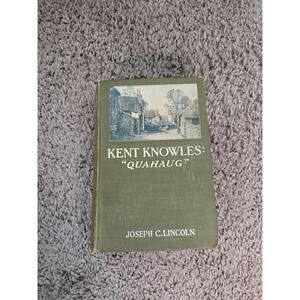 Kent Knowles: Quahaug Joseph Lincoln D. Appleton And Company 1914 First Edition